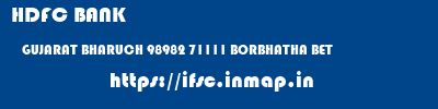 HDFC BANK  GUJARAT BHARUCH 98982 71111 BORBHATHA BET  ifsc code